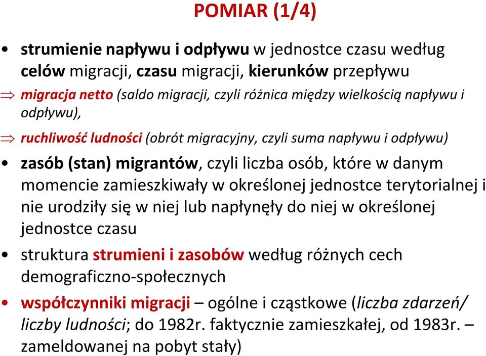 zamieszkiwały w określonej jednostce terytorialnej i nie urodziły się w niej lub napłynęły do niej w określonej jednostce czasu struktura strumieni i zasobów według różnych