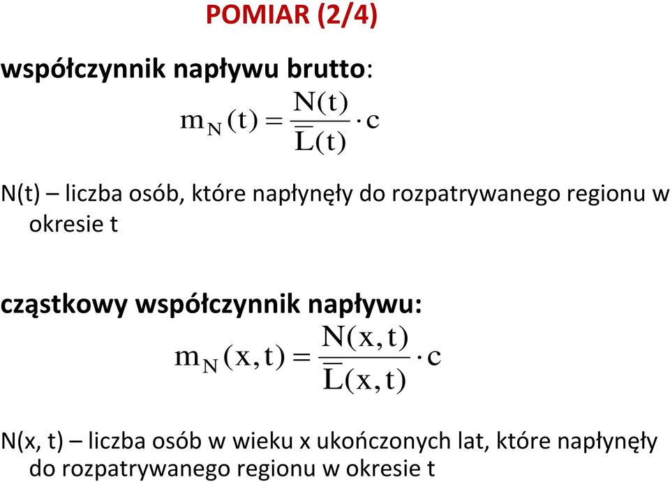 współczynnik napływu: N(x, t) m N (x,t) c L(x, t) N(x, t) liczba osób w