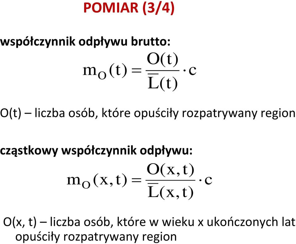 współczynnik odpływu: m O (x,t) O(x, t) L(x, t) c O(x, t)