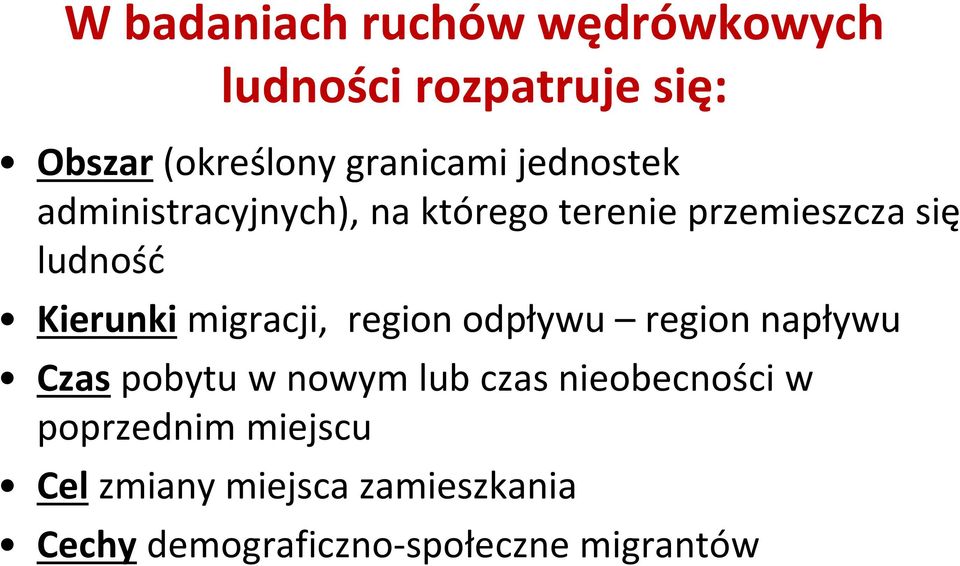 migracji, region odpływu region napływu Czas pobytu w nowym lub czas nieobecności w