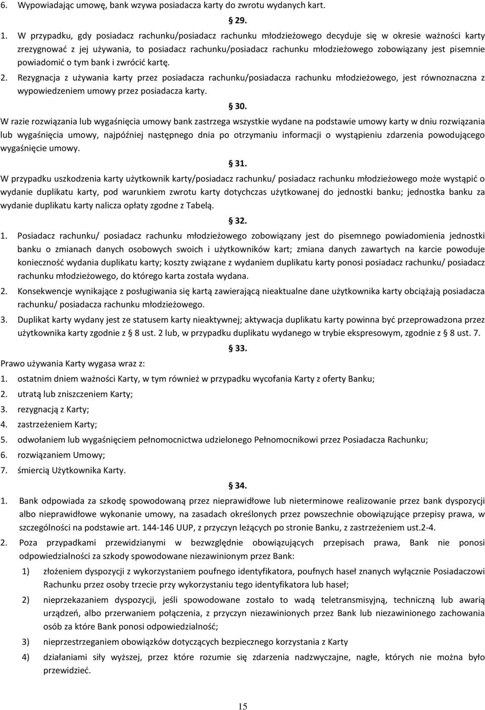 zobowiązany jest pisemnie powiadomić o tym bank i zwrócić kartę. 2.