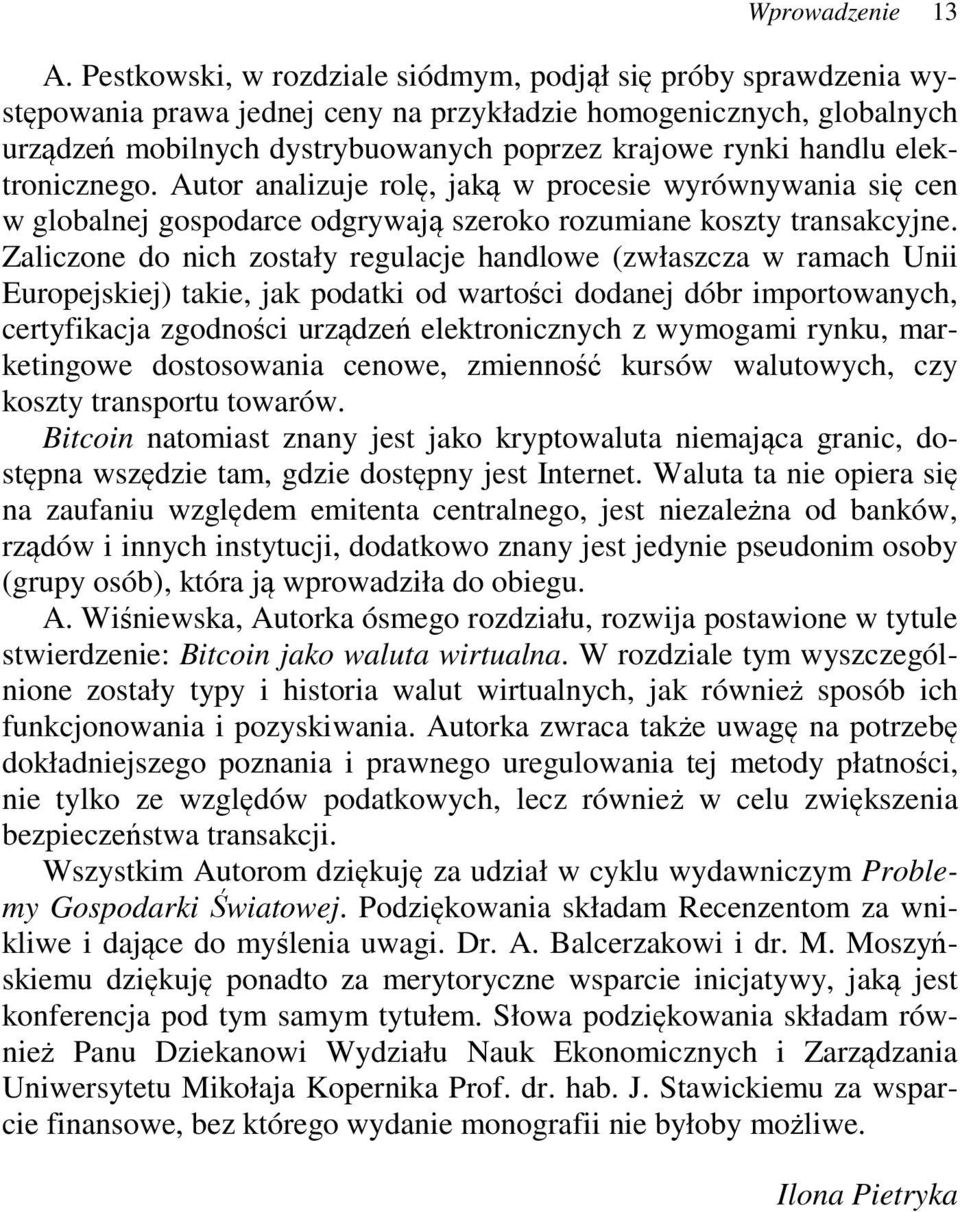 elektronicznego. Autor analizuje rolę, jaką w procesie wyrównywania się cen w globalnej gospodarce odgrywają szeroko rozumiane koszty transakcyjne.