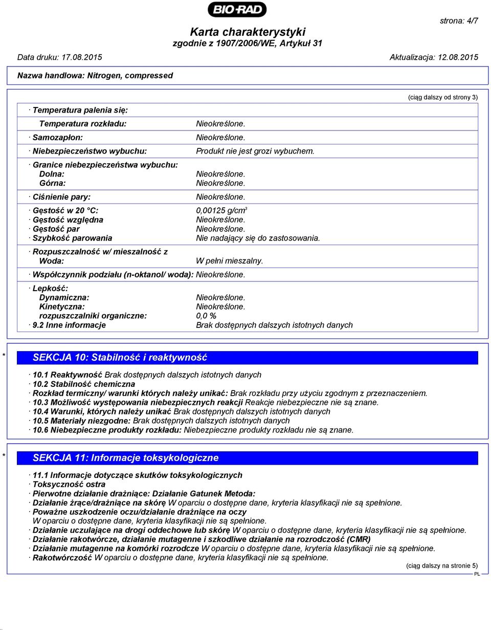 Rozpuszczalność w/ mieszalność z Woda: W pełni mieszalny. Współczynnik podziału (n-oktanol/ woda): Lepkość: Dynamiczna: Kinetyczna: rozpuszczalniki organiczne: 0,0 % 9.