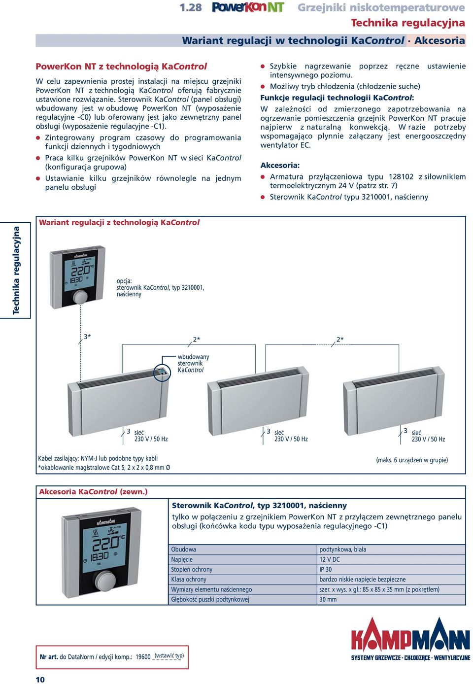 Sterownik KaControl (panel obsługi) wbudowany jest w obudowę PowerKon NT (wyposażenie regulacyjne -C0) lub oferowany jest jako zewnętrzny panel obsługi (wyposażenie regulacyjne -C1).