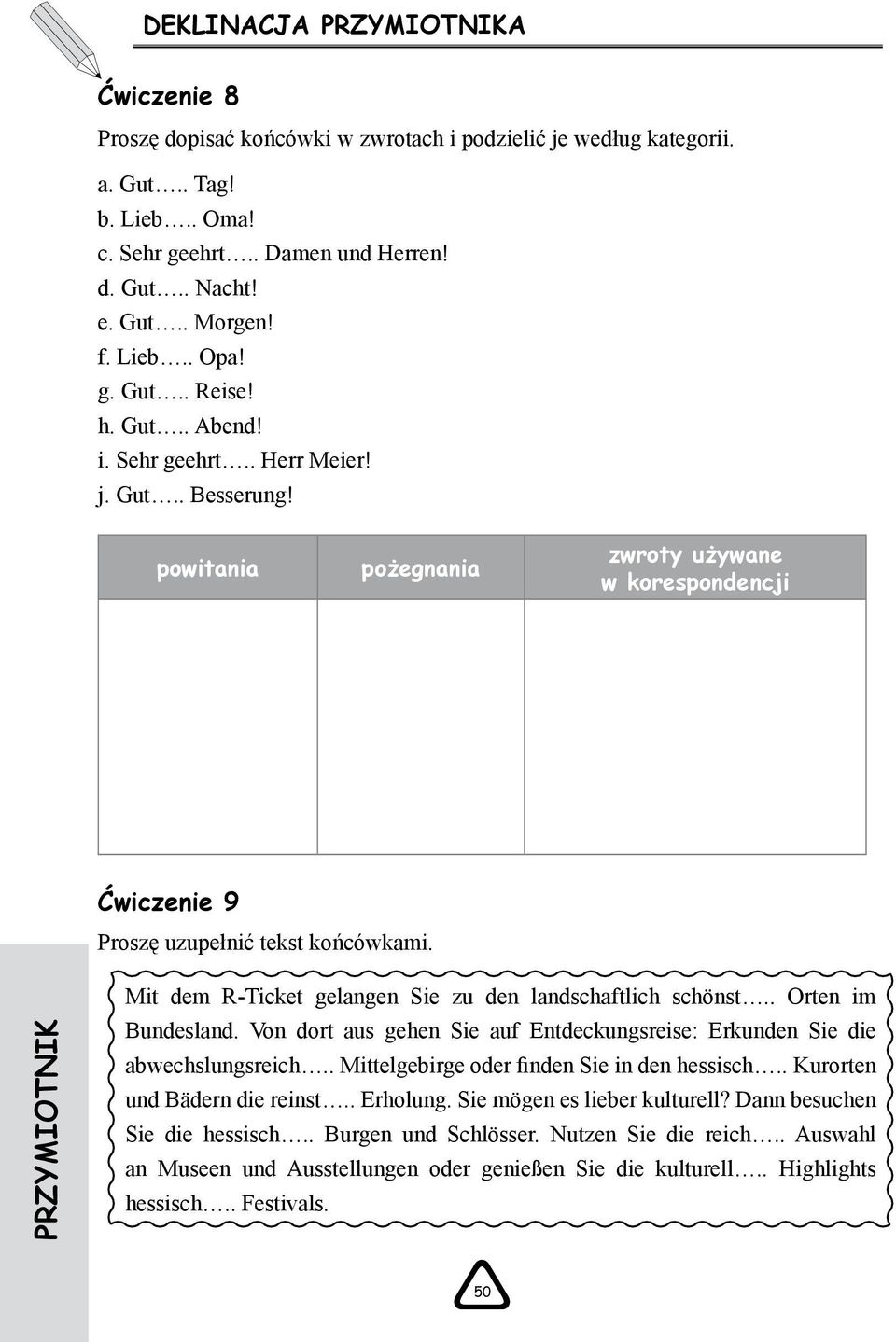 PRZYMIOTNIK Mit dem R-Ticket gelangen Sie zu den landschaftlich schönst.. Orten im Bundesland. Von dort aus gehen Sie auf Entdeckungsreise: Erkunden Sie die abwechslungsreich.