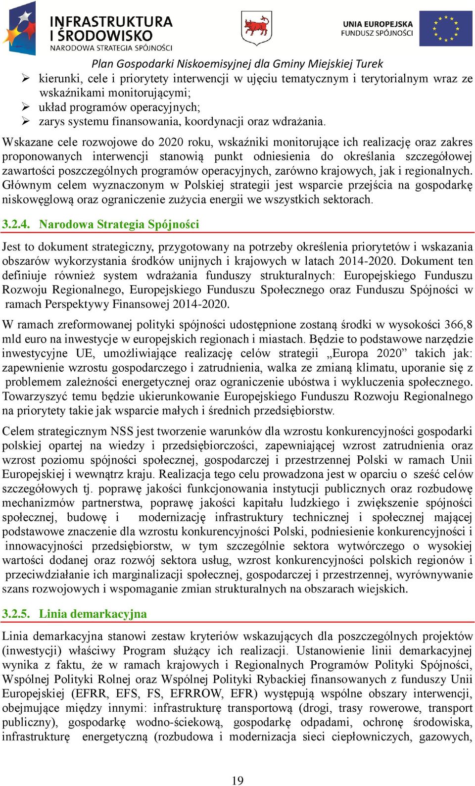 programów operacyjnych, zarówno krajowych, jak i regionalnych.