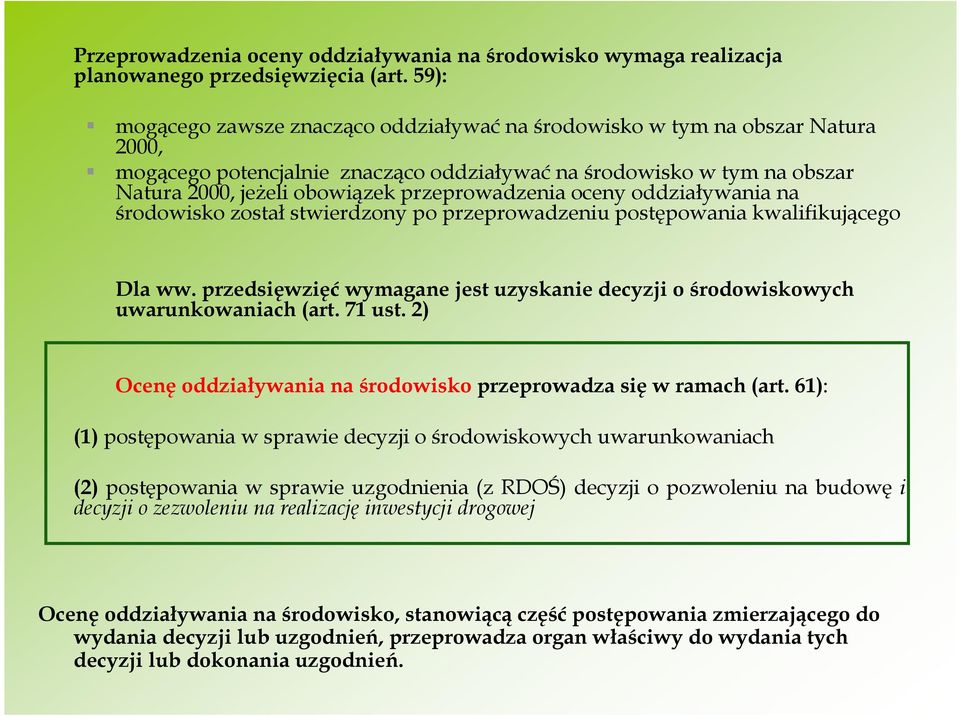 przeprowadzenia oceny oddziaływania na środowisko został stwierdzony po przeprowadzeniu postępowania kwalifikującego Dla ww.