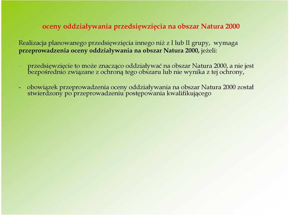 oddziaływać na obszar Natura 2000, a nie jest bezpośrednio związane z ochroną tego obszaru lub nie wynika z tej ochrony, -