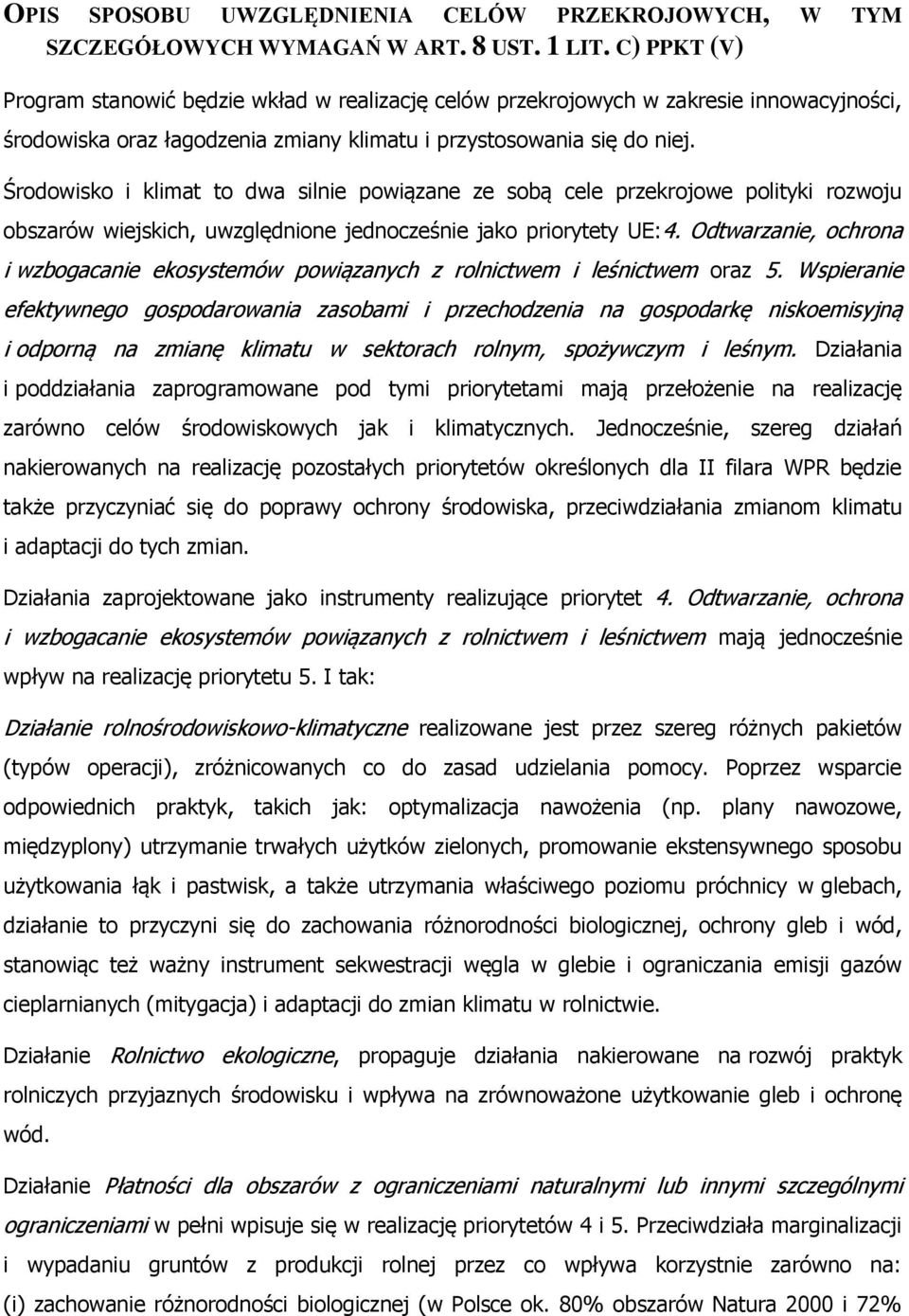 Środowisko i klimat to dwa silnie powiązane ze sobą cele przekrojowe polityki rozwoju obszarów wiejskich, uwzględnione jednocześnie jako priorytety UE:4.