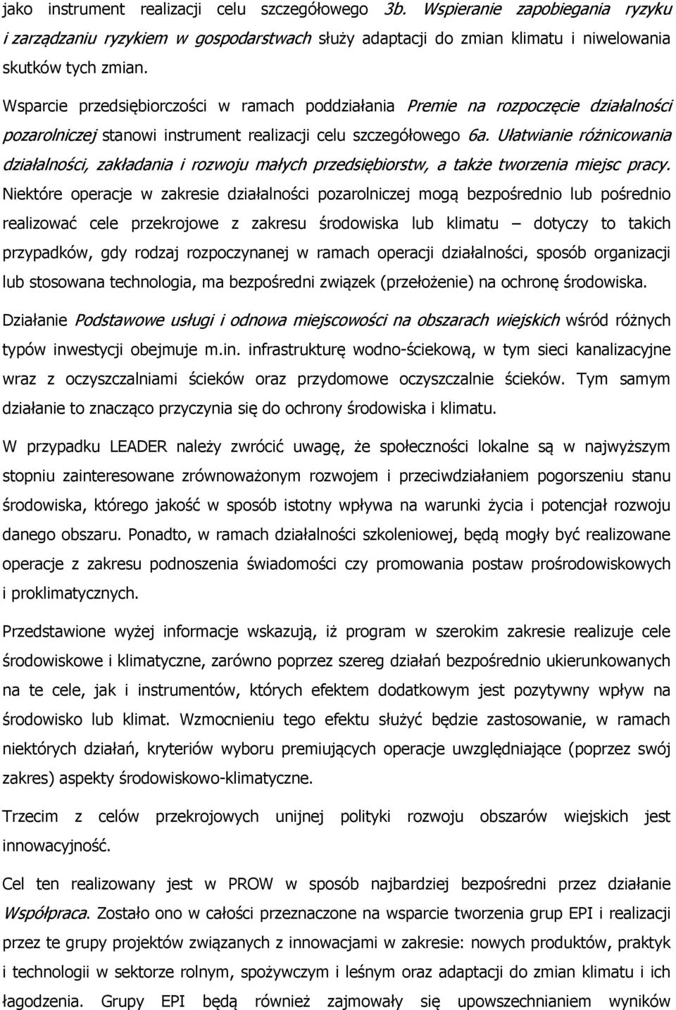 Ułatwianie różnicowania działalności, zakładania i rozwoju małych przedsiębiorstw, a także tworzenia miejsc pracy.