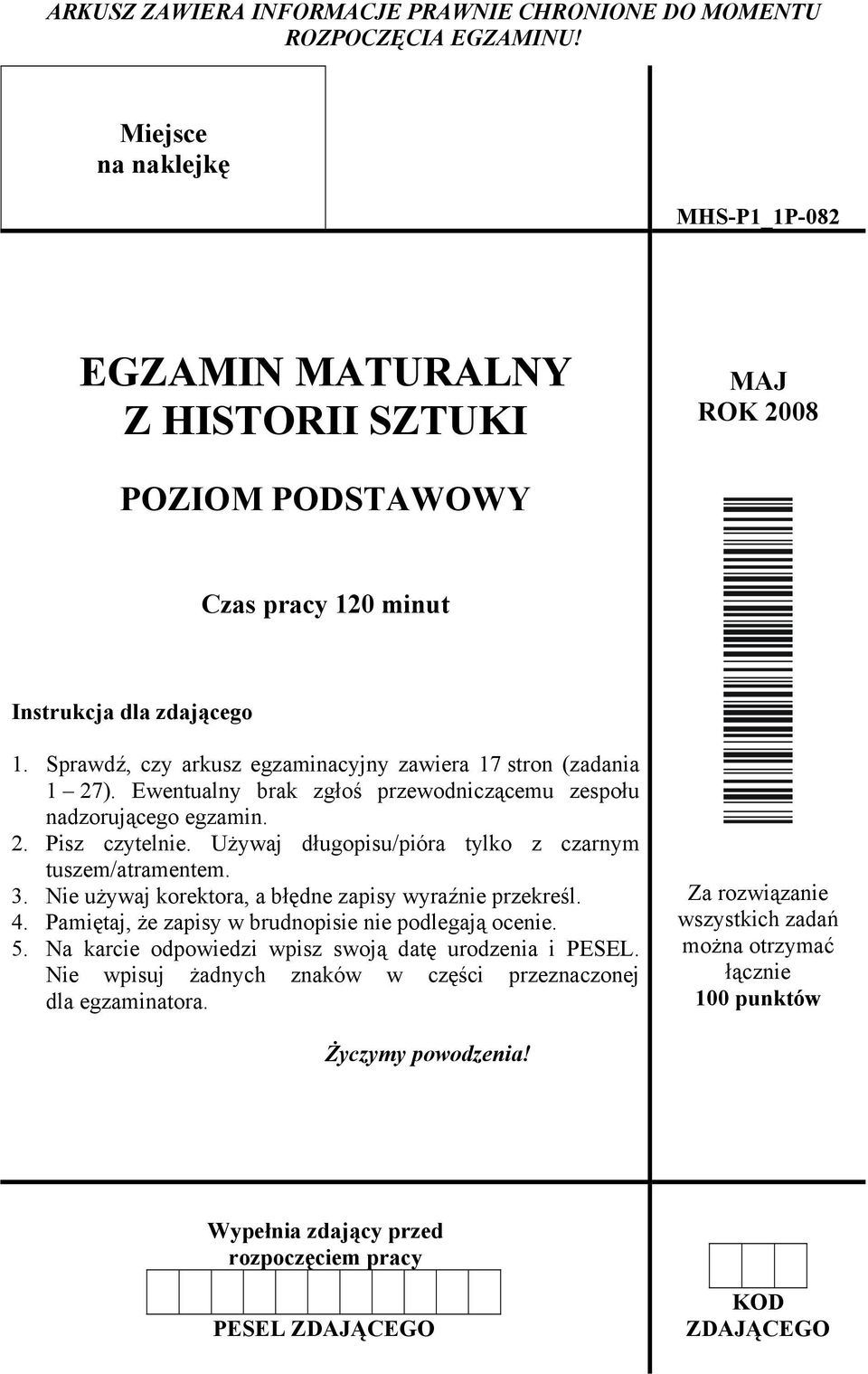 Sprawdź, czy arkusz egzaminacyjny zawiera 17 stron (zadania 1 27). Ewentualny brak zgłoś przewodniczącemu zespołu nadzorującego egzamin. 2. Pisz czytelnie.