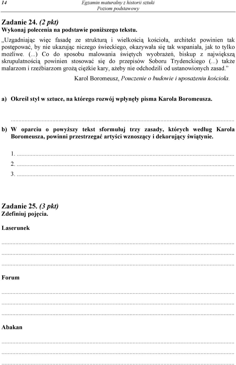 ..) Co do sposobu malowania świętych wyobrażeń, biskup z największą skrupulatnością powinien stosować się do przepisów Soboru Trydenckiego (.