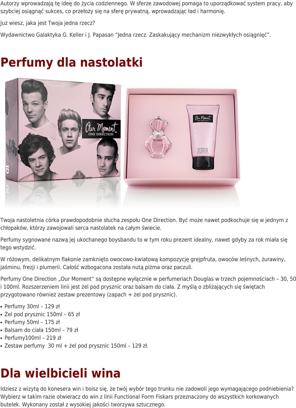 Perfumy dla nastolatki Twoja nastoletnia córka prawdopodobnie słucha zespołu One Direction. Być może nawet podkochuje się w jednym z chłopaków, którzy zawojowali serca nastolatek na całym świecie.
