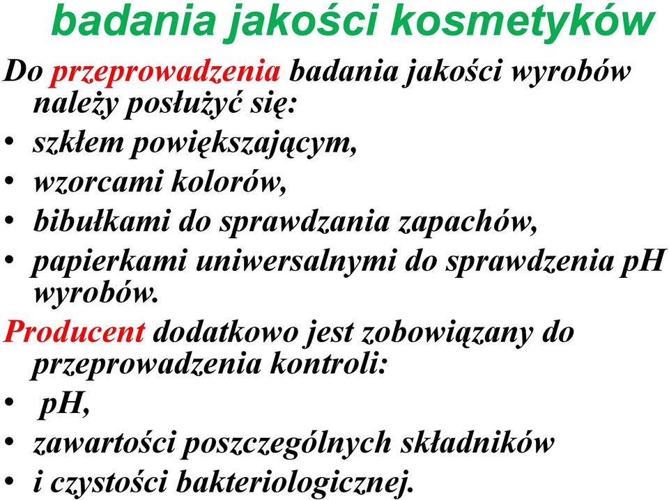 papierkami uniwersalnymi do sprawdzenia ph wyrobów.