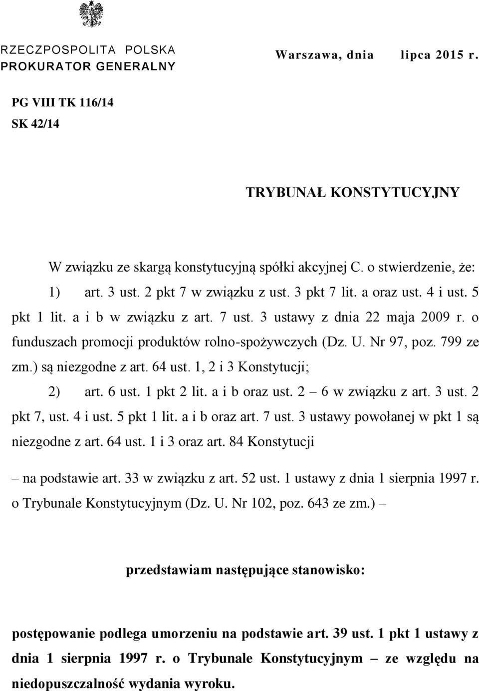 o funduszach promocji produktów rolno-spożywczych (Dz. U. Nr 97, poz. 799 ze zm.) są niezgodne z art. 64 ust. 1, 2 i 3 Konstytucji; 2) art. 6 ust. 1 pkt 2 lit. a i b oraz ust. 2 6 w związku z art.