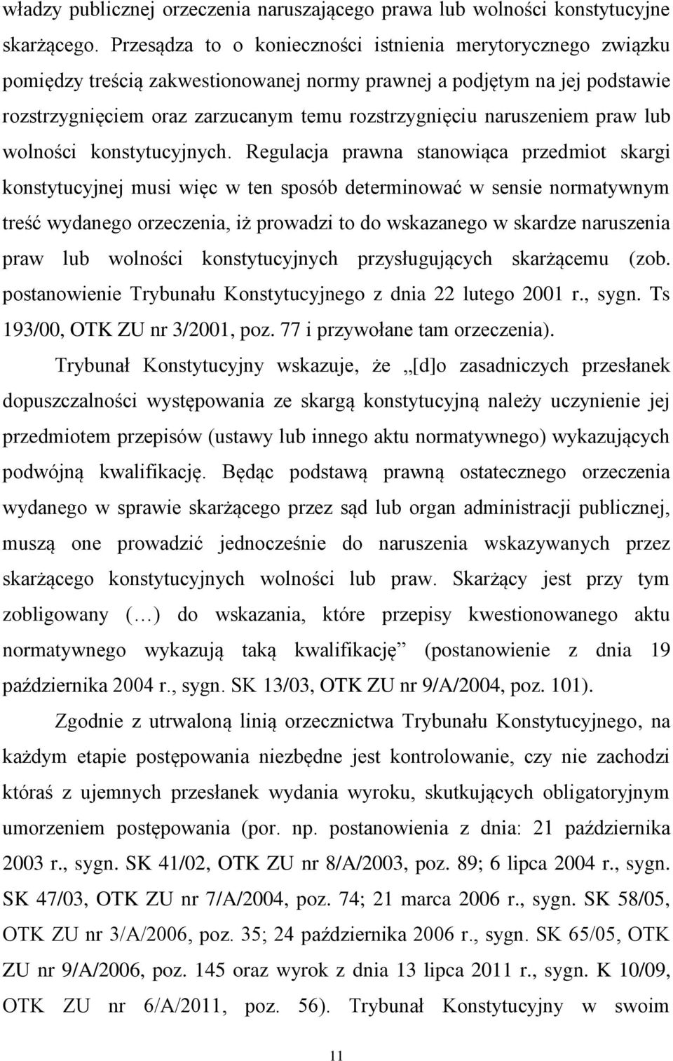 naruszeniem praw lub wolności konstytucyjnych.