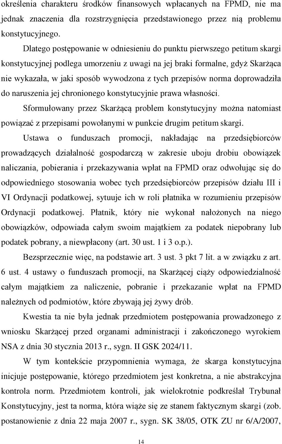 przepisów norma doprowadziła do naruszenia jej chronionego konstytucyjnie prawa własności.