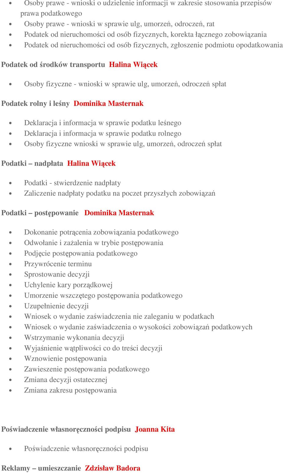 ulg, umorzeń, odroczeń spłat Podatek rolny i leśny Dominika Masternak Deklaracja i informacja w sprawie podatku leśnego Deklaracja i informacja w sprawie podatku rolnego Osoby fizyczne wnioski w