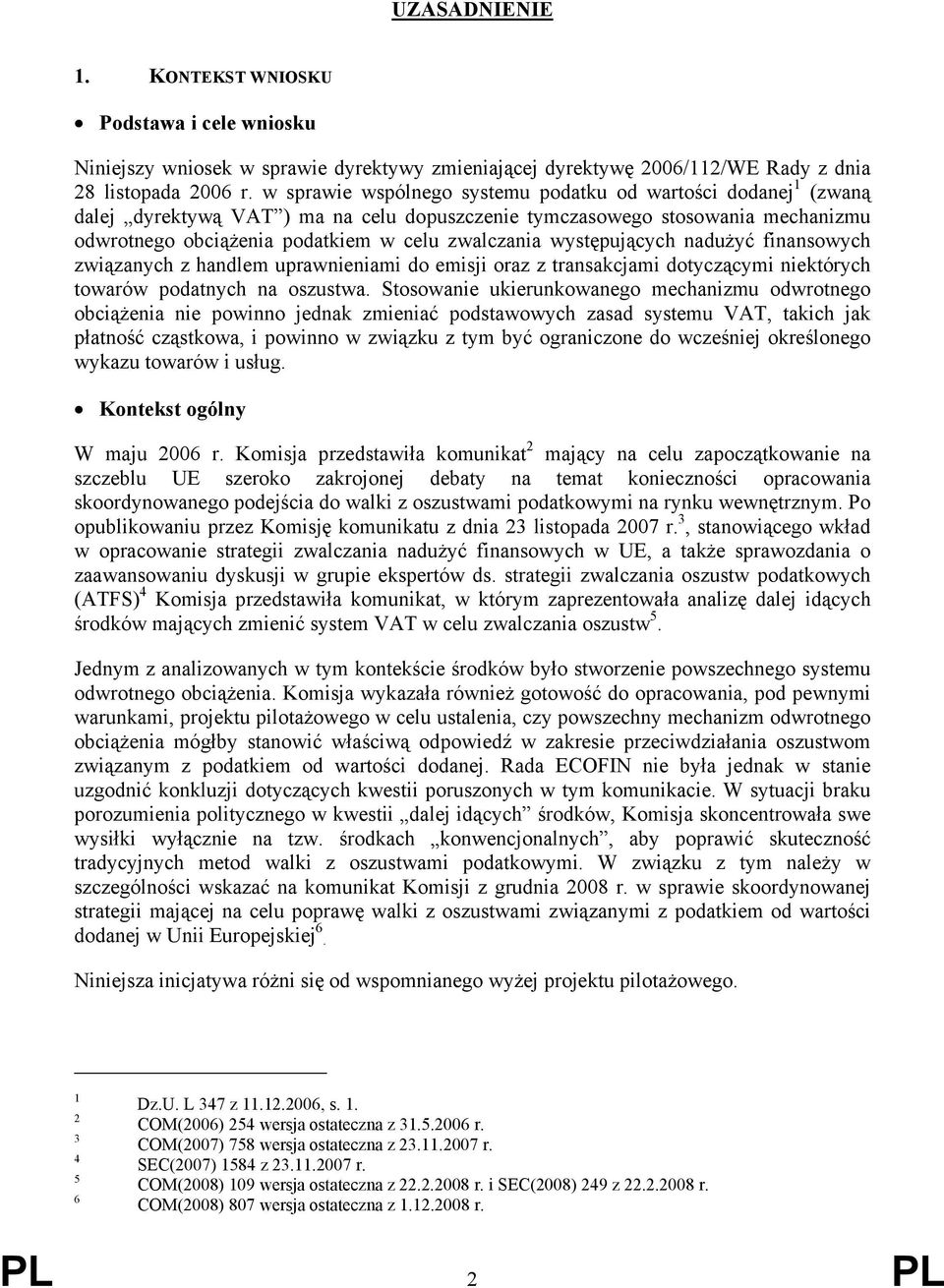 występujących nadużyć finansowych związanych z handlem uprawnieniami do emisji oraz z transakcjami dotyczącymi niektórych towarów podatnych na oszustwa.