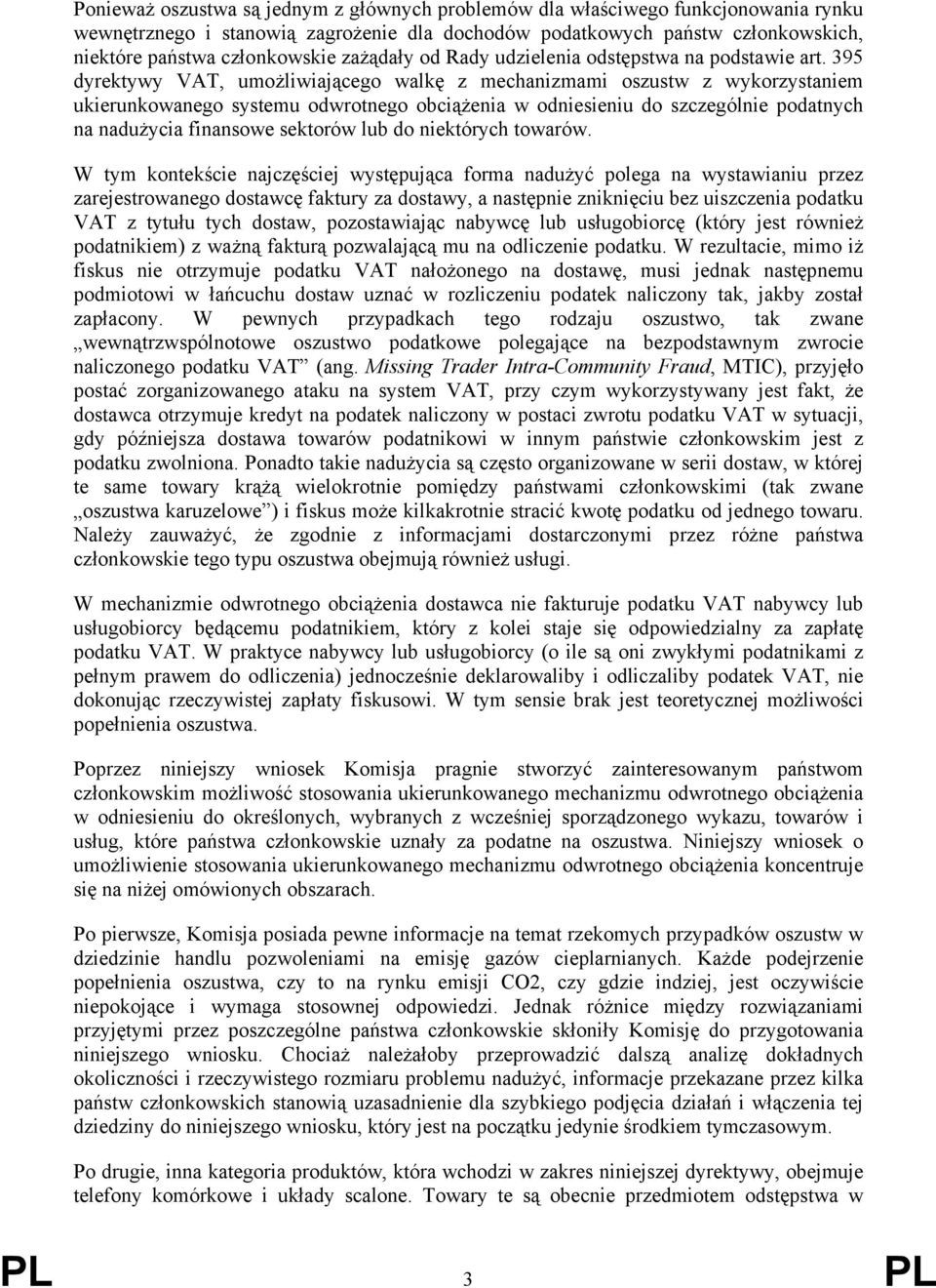 395 dyrektywy VAT, umożliwiającego walkę z mechanizmami oszustw z wykorzystaniem ukierunkowanego systemu odwrotnego obciążenia w odniesieniu do szczególnie podatnych na nadużycia finansowe sektorów