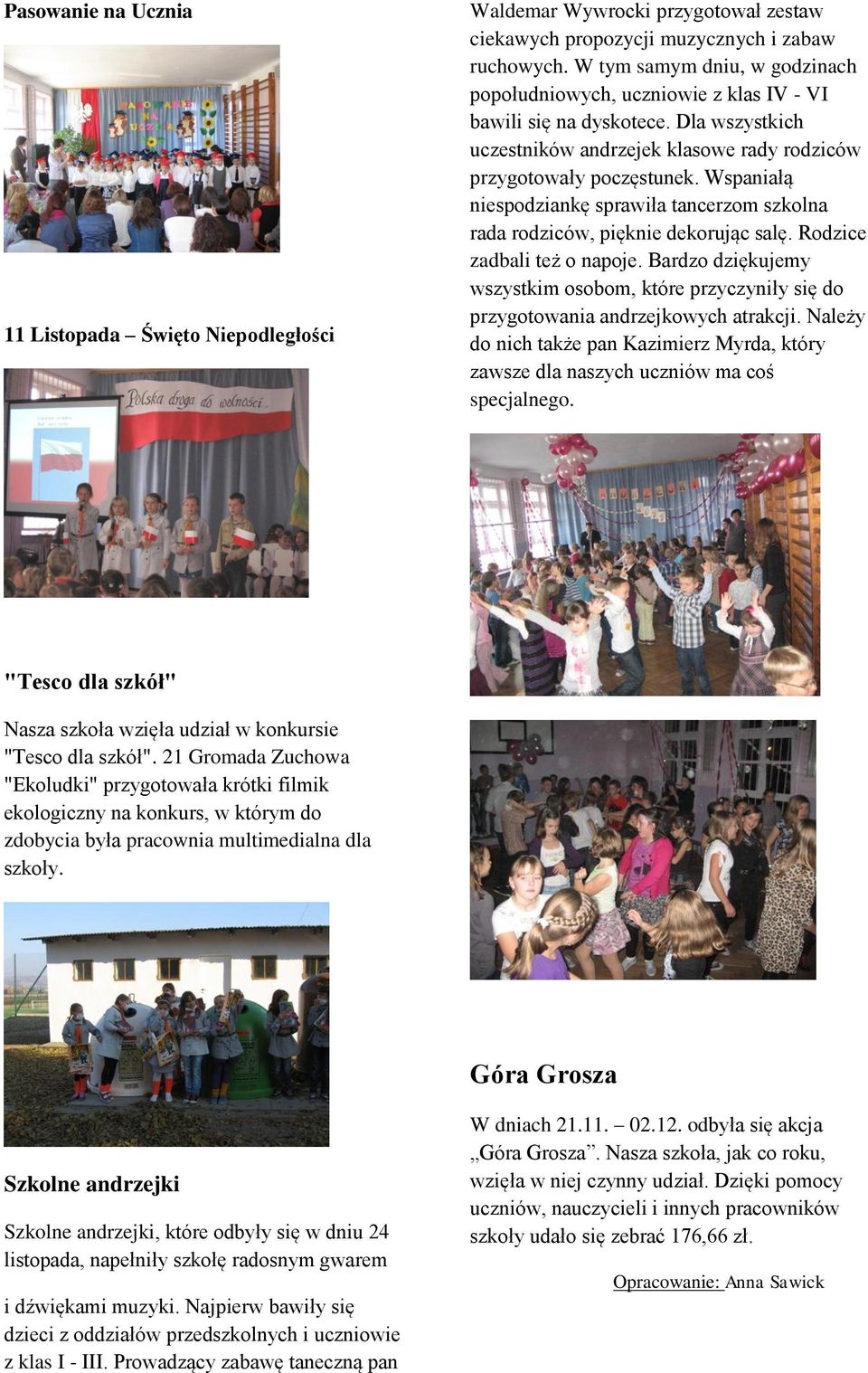 Wspaniałą niespodziankę sprawiła tancerzom szkolna rada rodziców, pięknie dekorując salę. Rodzice zadbali też o napoje.