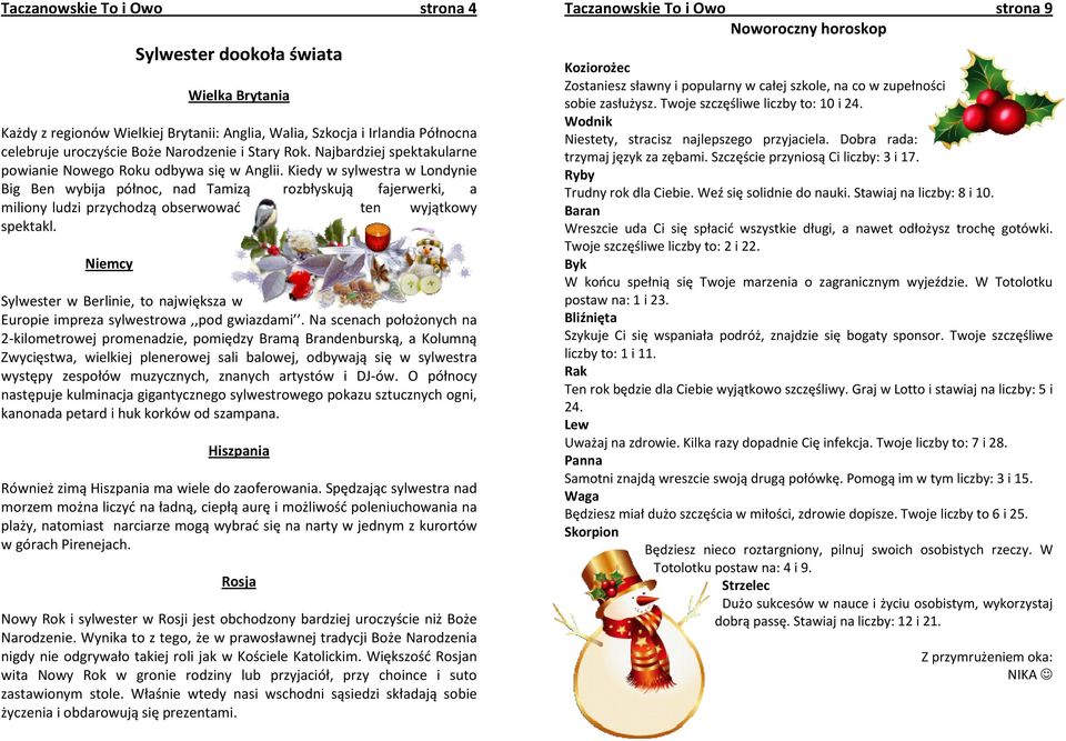 Kiedy w sylwestra w Londynie Big Ben wybija północ, nad Tamizą rozbłyskują fajerwerki, a miliony ludzi przychodzą obserwować ten wyjątkowy spektakl.
