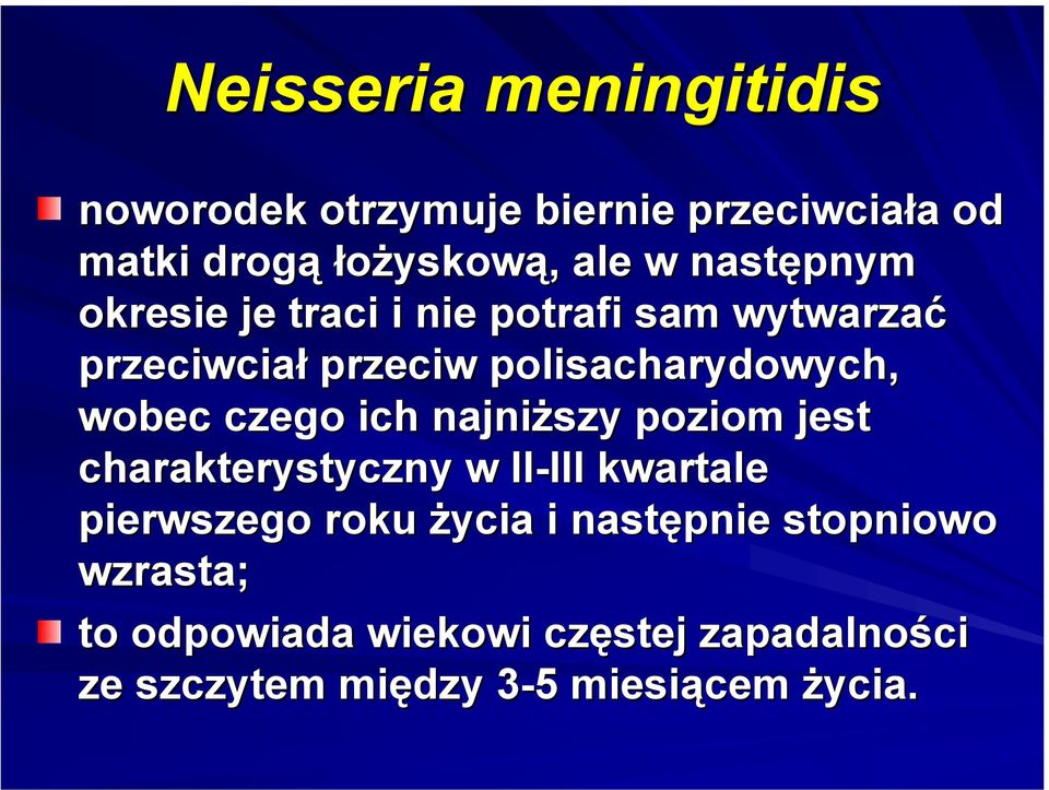 czego ich najniższy poziom jest charakterystyczny w II-III III kwartale pierwszego roku życia i