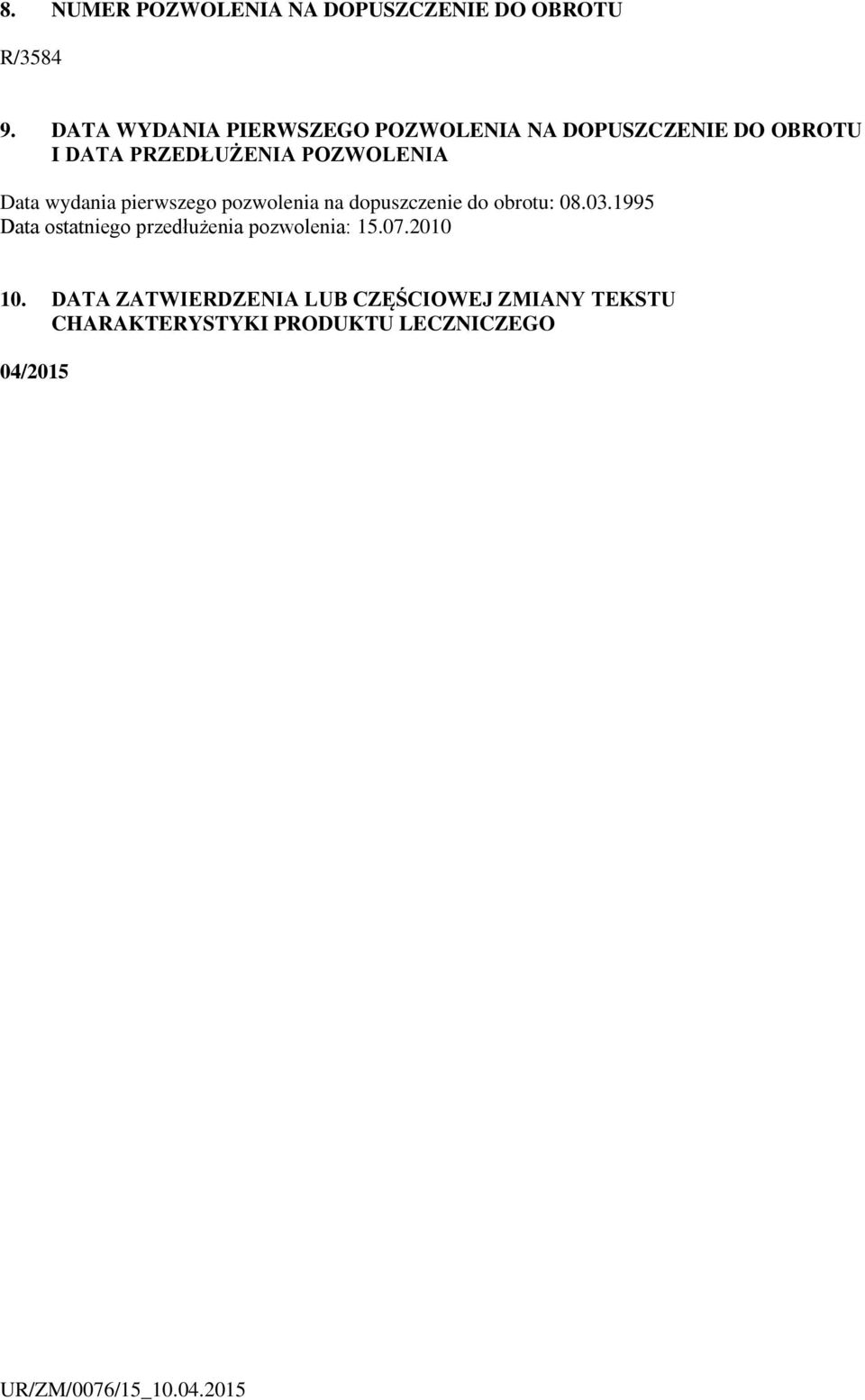 Data wydania pierwszego pozwolenia na dopuszczenie do obrotu: 08.03.