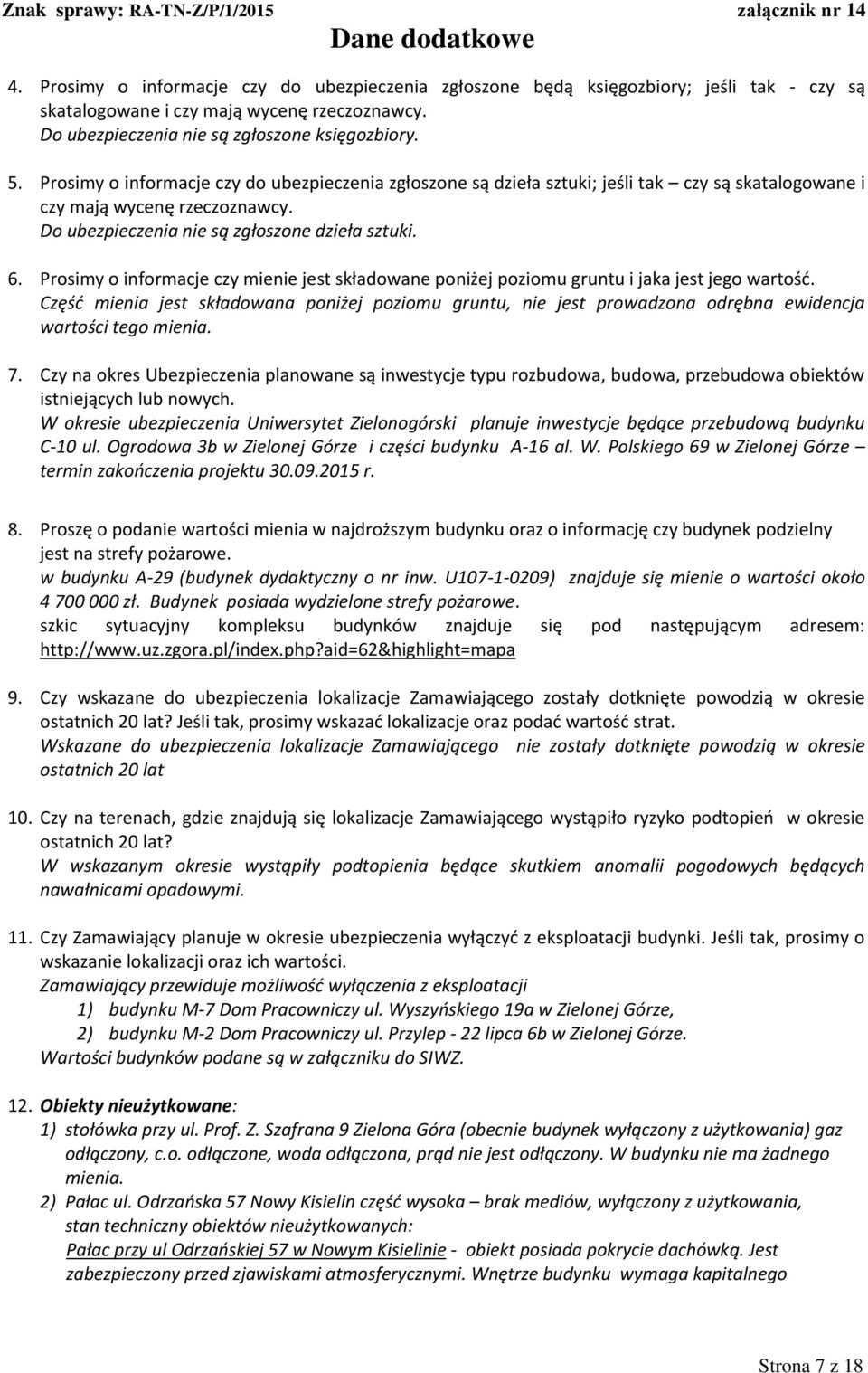 Prosimy o informacje czy mienie jest składowane poniżej poziomu gruntu i jaka jest jego wartość.
