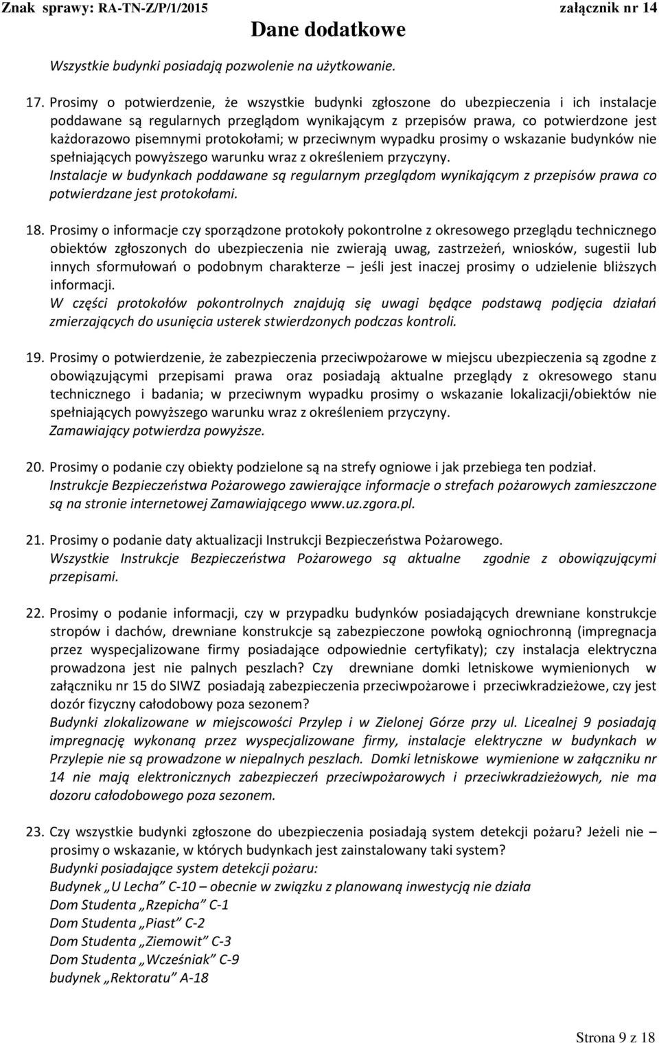 protokołami; w przeciwnym wypadku prosimy o wskazanie budynków nie spełniających powyższego warunku wraz z określeniem przyczyny.