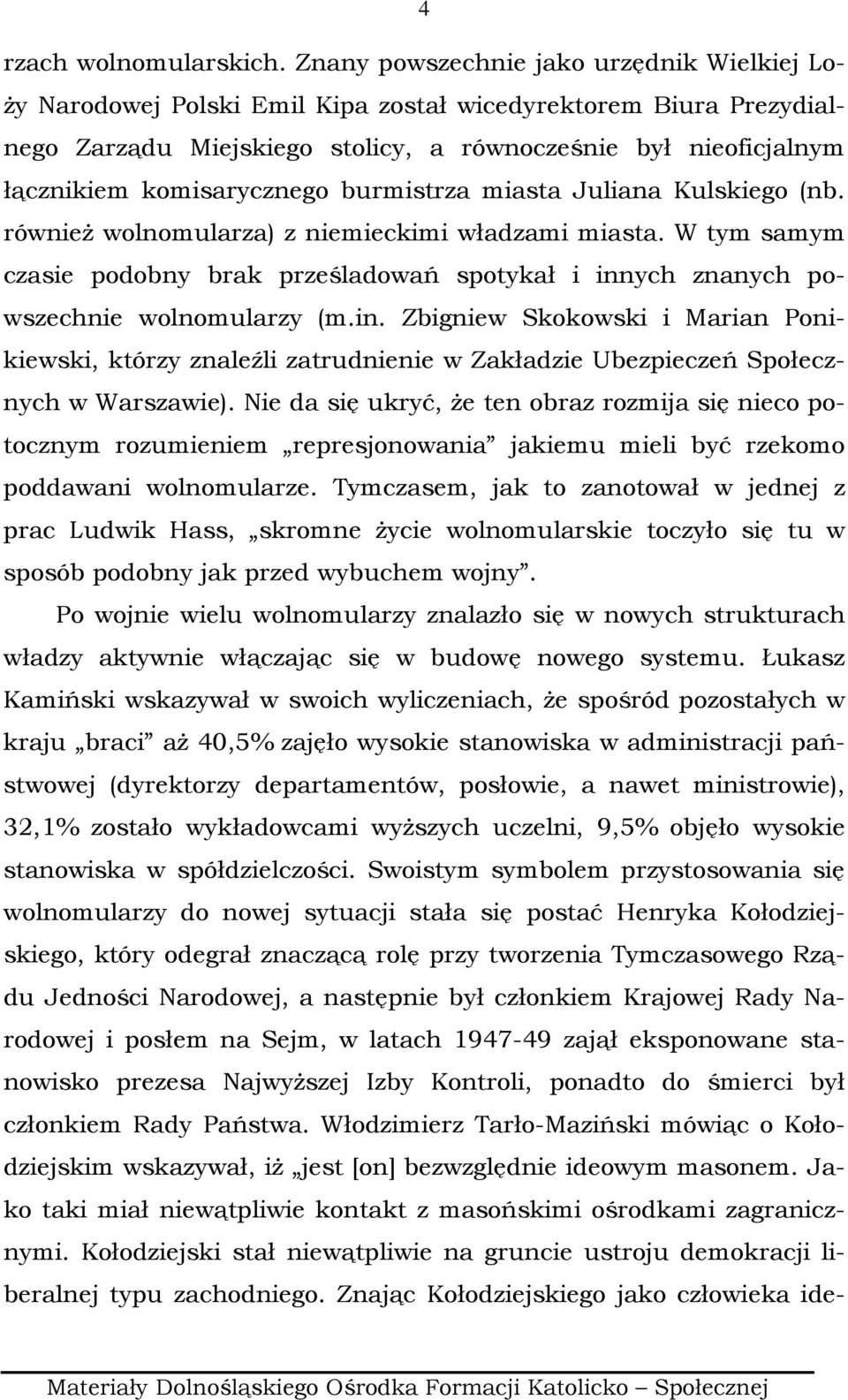 komisarycznego burmistrza miasta Juliana Kulskiego (nb. równieŝ wolnomularza) z niemieckimi władzami miasta.