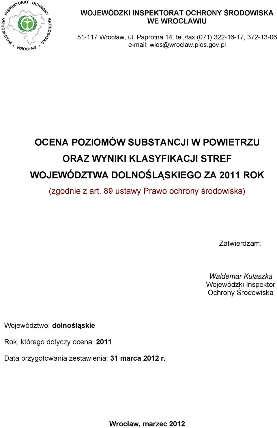 pl OCENA POZIOMÓW SUBSTANCJI W POWIETRZU ORAZ WYNIKI KLASYFIKACJI STREF WOJEWÓDZTWA DOLNOŚLĄSKIEGO ZA 2011 ROK (zgodnie z art.
