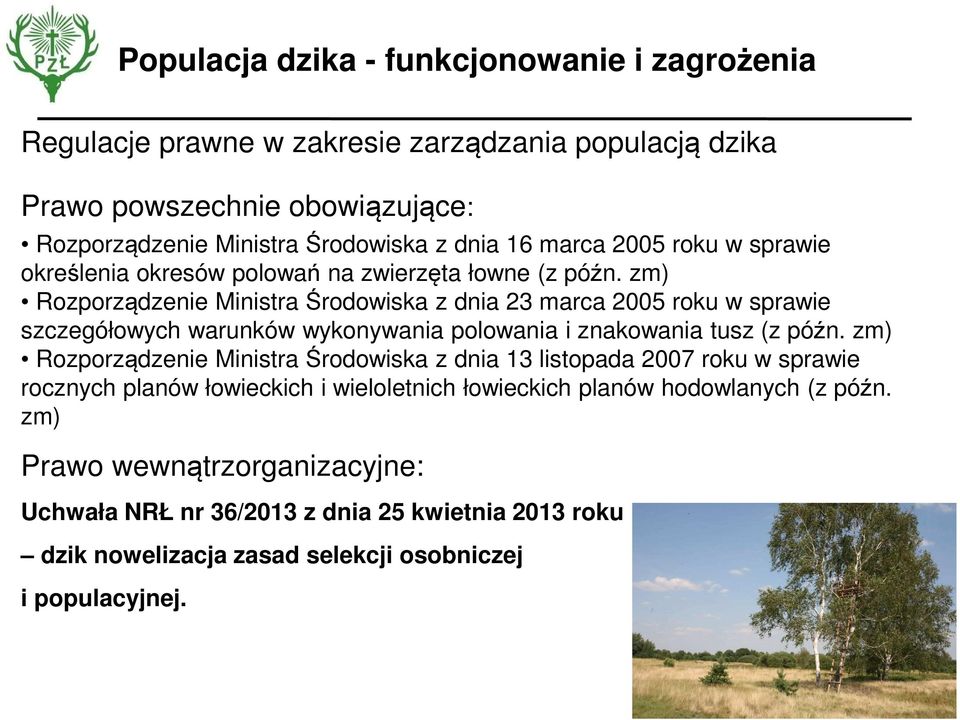 zm) Rozporządzenie Ministra Środowiska z dnia 23 marca 2005 roku w sprawie szczegółowych warunków wykonywania polowania i znakowania tusz (z późn.