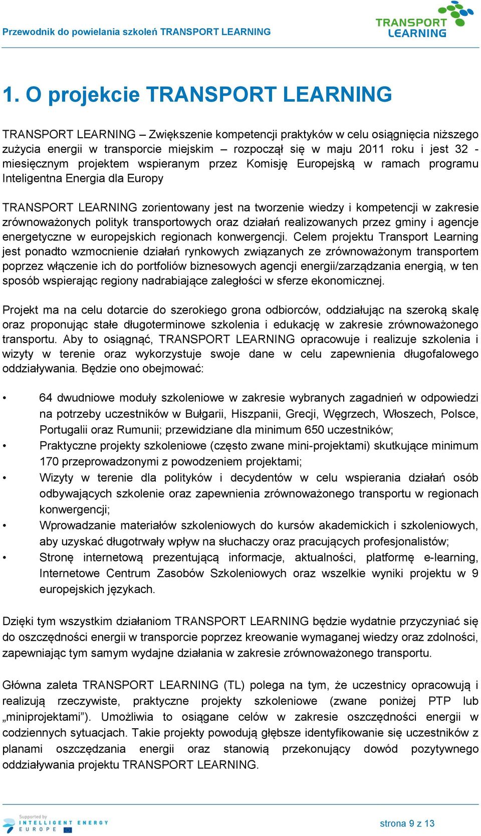 zrównoważonych polityk transportowych oraz działań realizowanych przez gminy i agencje energetyczne w europejskich regionach konwergencji.