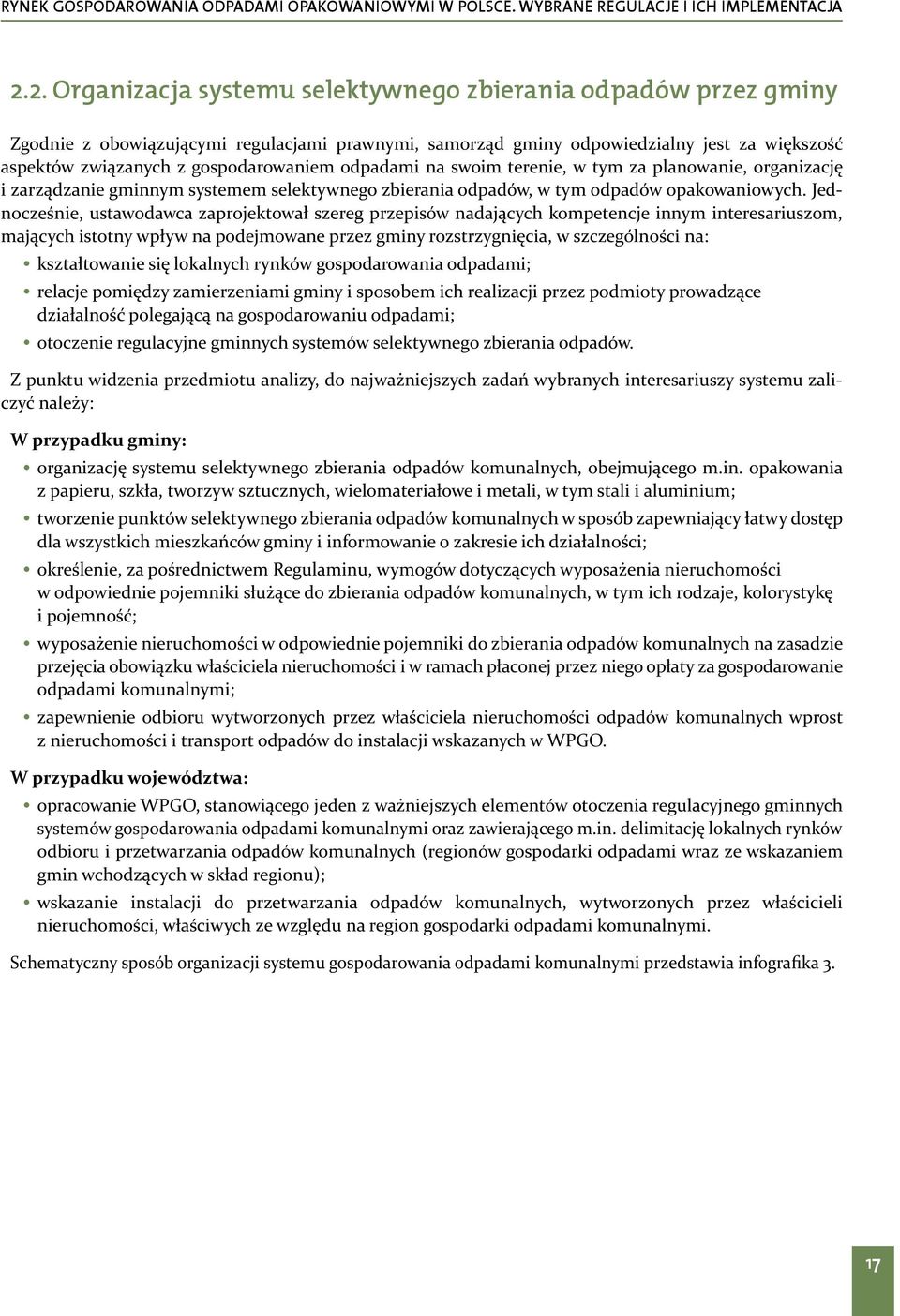Jednocześnie, ustawodawca zaprojektował szereg przepisów nadających kompetencje innym interesariuszom, mających istotny wpływ na podejmowane przez gminy rozstrzygnięcia, w szczególności na: