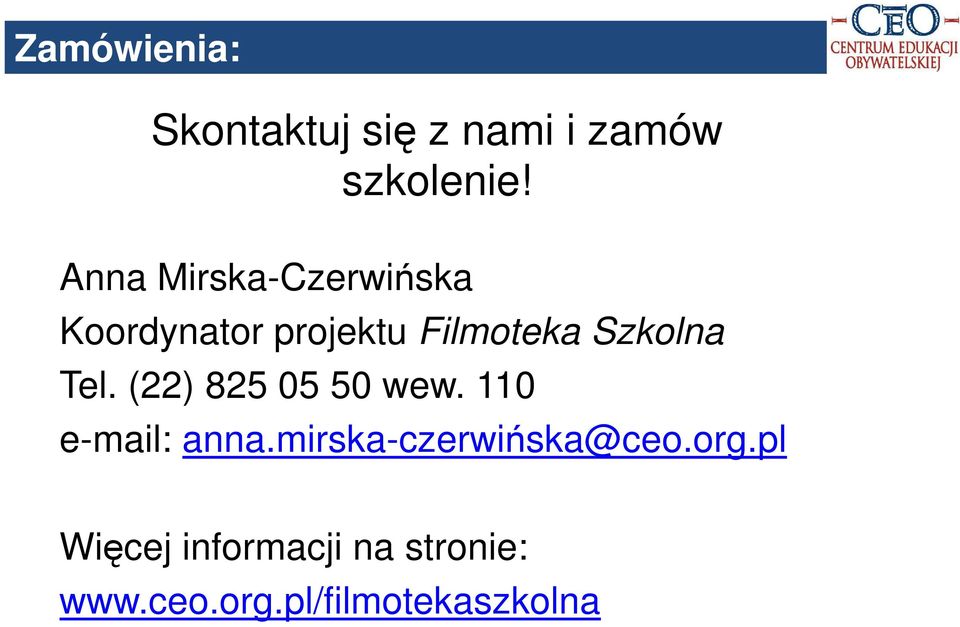 Tel. (22) 825 05 50 wew. 110 e-mail: anna.mirska-czerwińska@ceo.