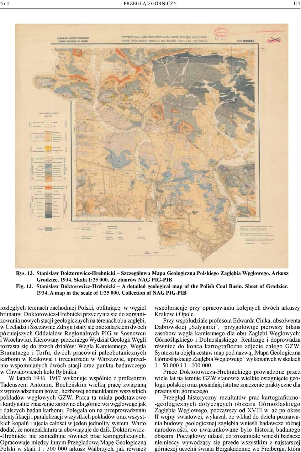 Doktorowicz-Hrebnicki przyczynia się do zorganizowania nowych stacji geologicznych na terenach obu zagłębi, w Czeladzi i Szczawnie Zdroju (stały się one zalążkiem dwóch późniejszych Oddziałów