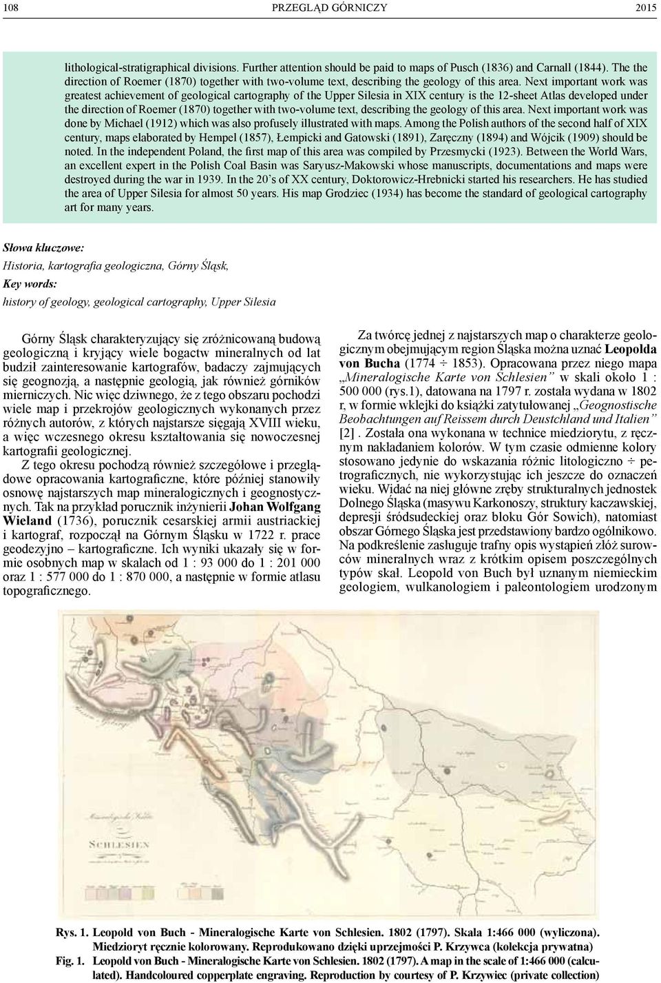 Next important work was greatest achievement of geological cartography of the Upper Silesia in XIX century is the 12-sheet Atlas developed under the direction of Roemer (1870) together with