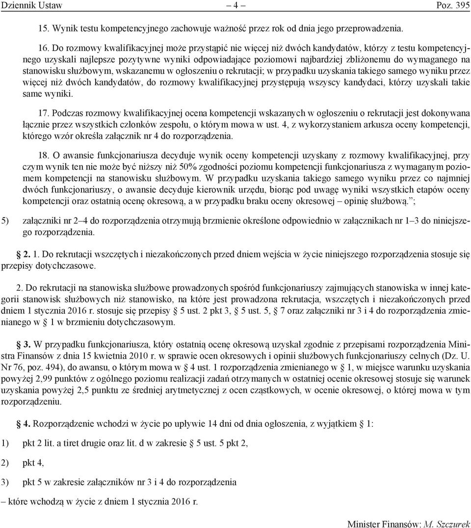 wymaganego na stanowisku służbowym, wskazanemu w ogłoszeniu o rekrutacji; w przypadku uzyskania takiego samego wyniku przez więcej niż dwóch kandydatów, do rozmowy kwalifikacyjnej przystępują wszyscy