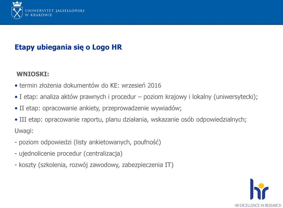 wywiadów; III etap: opracowanie raportu, planu działania, wskazanie osób odpowiedzialnych; Uwagi: - poziom