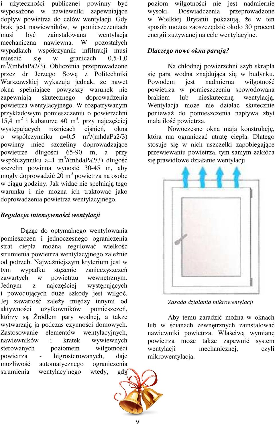 W pozostałych wypadkach współczynnik infiltracji musi mieścić się w granicach 0,5-1,0 m 3 /(mhdapa2/3).