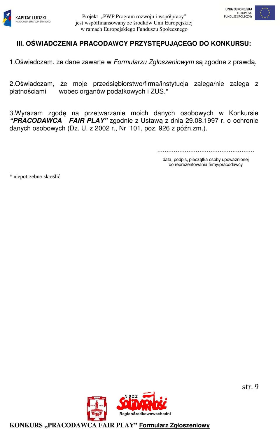 Wyrażam zgodę na przetwarza moich danych osobowych w Konkursie PRACODAWCA FAIR PLAY zgod z Ustawą z dnia 29.08.1997 r.