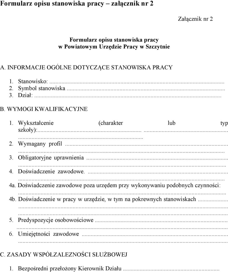 ..... 3. Obligatoryjne uprawnienia...... 4. Doświadczenie zawodowe....... 4a. Doświadczenie zawodowe poza urzędem przy wykonywaniu podobnych czynności:... 4b.