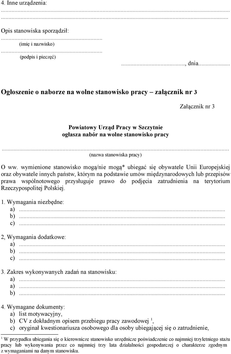 wymienione stanowisko mogą/nie mogą* ubiegać się obywatele Unii Europejskiej oraz obywatele innych państw, którym na podstawie umów międzynarodowych lub przepisów prawa wspólnotowego przysługuje