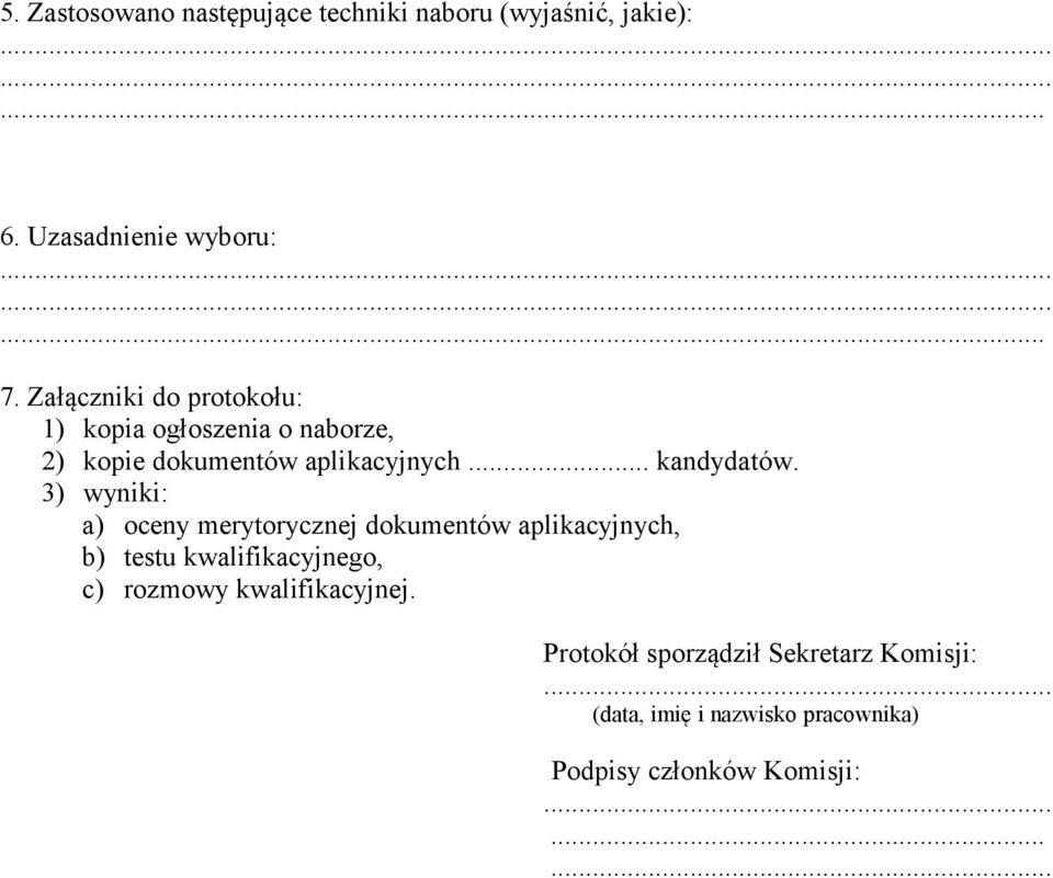 3) wyniki: a) oceny merytorycznej dokumentów aplikacyjnych, b) testu kwalifikacyjnego, c) rozmowy