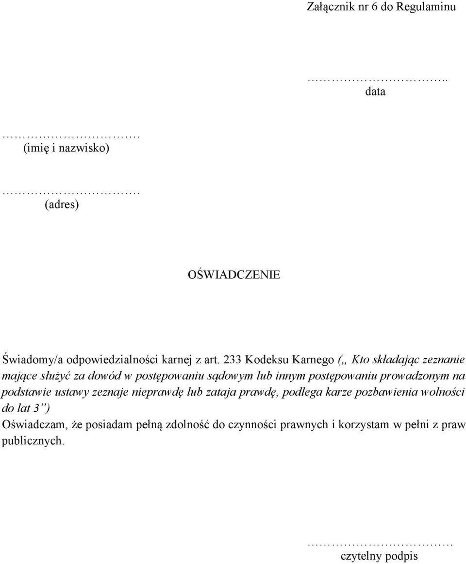 233 Kodeksu Karnego ( Kto składając zeznanie mające służyć za dowód w postępowaniu sądowym lub innym postępowaniu