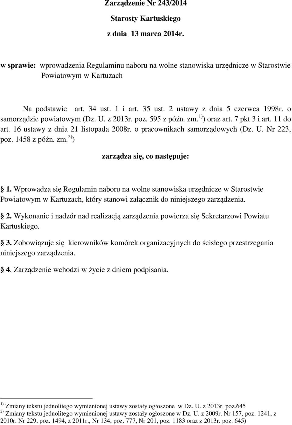 o pracownikach samorządowych (Dz. U. Nr 223, poz. 1458 z późn. zm. 2) ) zarządza się, co następuje: 1.