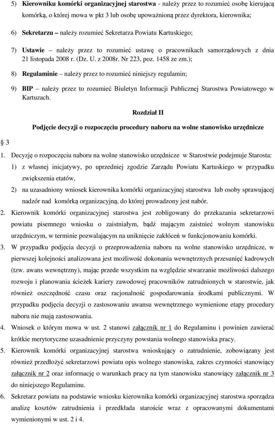 ); 8) Regulaminie należy przez to rozumieć niniejszy regulamin; 9) BIP należy przez to rozumieć Biuletyn Informacji Publicznej Starostwa Powiatowego w Kartuzach.