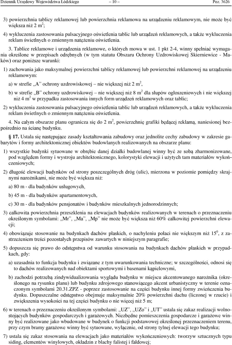 reklamowych, a także wykluczenia reklam świetlnych o zmiennym natężeniu oświetlenia. 3. Tablice reklamowe i urządzenia reklamowe, o których mowa w ust.