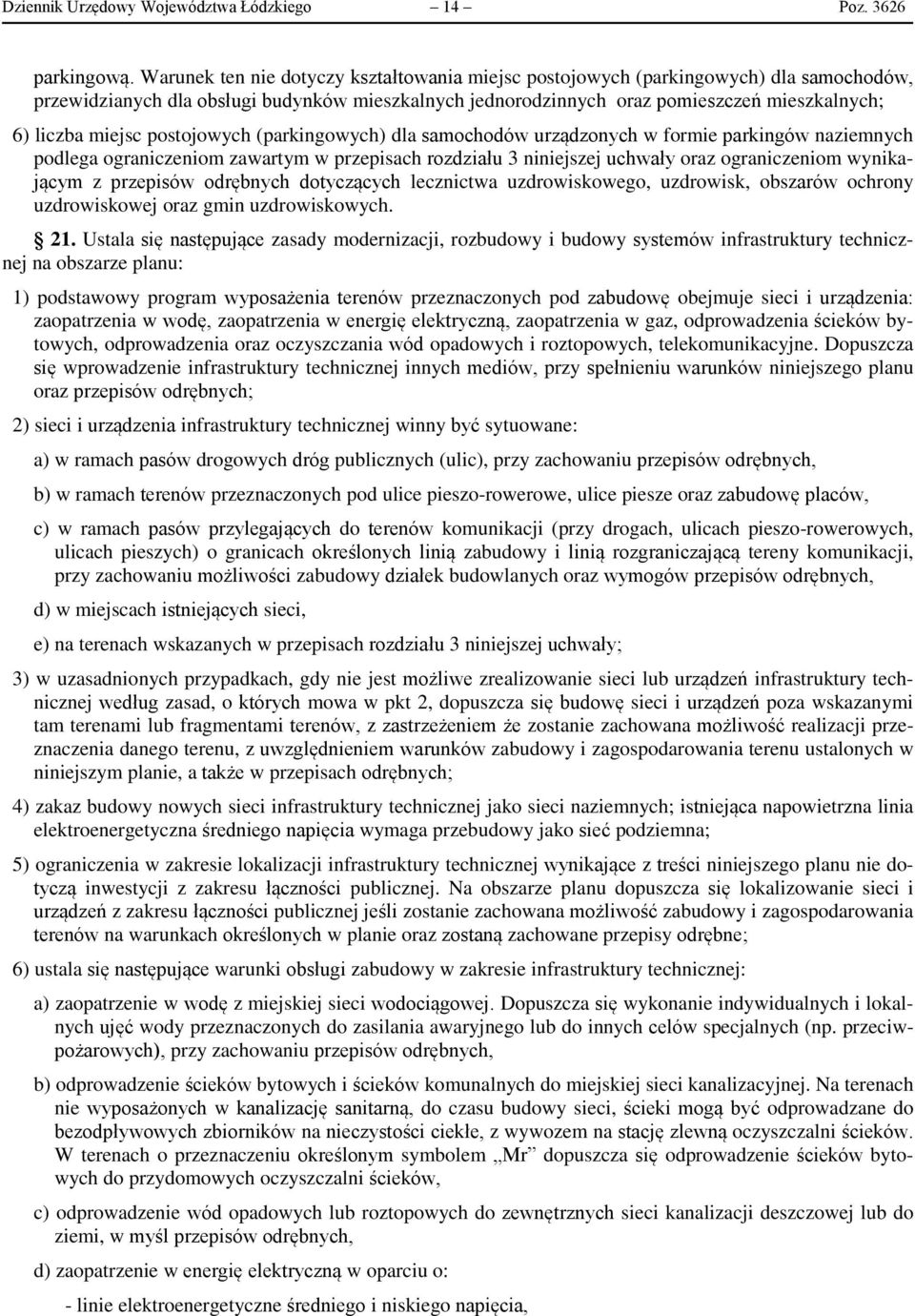 miejsc postojowych (parkingowych) dla samochodów urządzonych w formie parkingów naziemnych podlega ograniczeniom zawartym w przepisach rozdziału 3 niniejszej uchwały oraz ograniczeniom wynikającym z